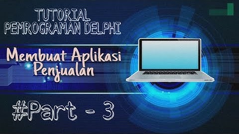 Membuat Aplikasi Penjualan Menggunakan Delphi 7 - Part 3