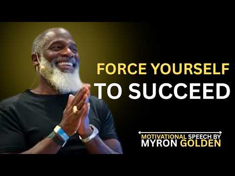 Force Yourself to Succeed — When You Do, Doors Will Begin to Open || by DR MYRON GOLDEN