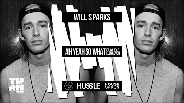 Will Sparks - Ah Yeah So What (feat. Wiley & Elen Levon) [FULL VERSION]