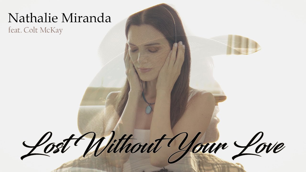 Nathalie Miranda - Lost Without Your Love feat. Colt McKay