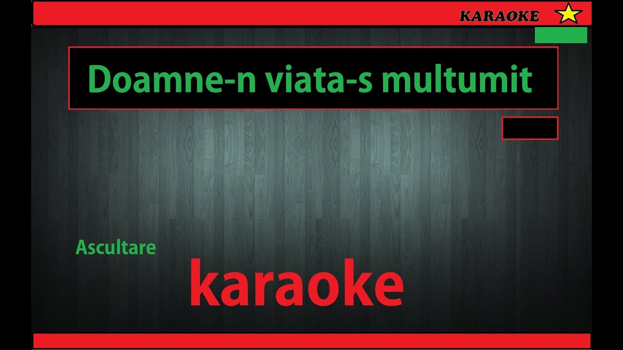 Multumit Doamne-n viata-s multumit #karaoke - YouTube