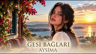 Aysima - Gesi Bağları
