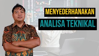 Alasan Analisa Teknikal Harus Sesederhana Mungkin !!