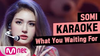 ♪ SOMI - What You Waiting For KARAOKE ♪