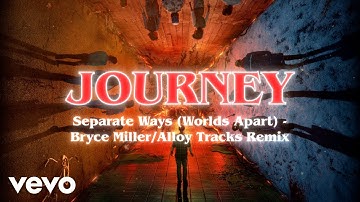 Journey - Separate Ways (Worlds Apart) (Bryce Miller/Alloy Tracks Remix)