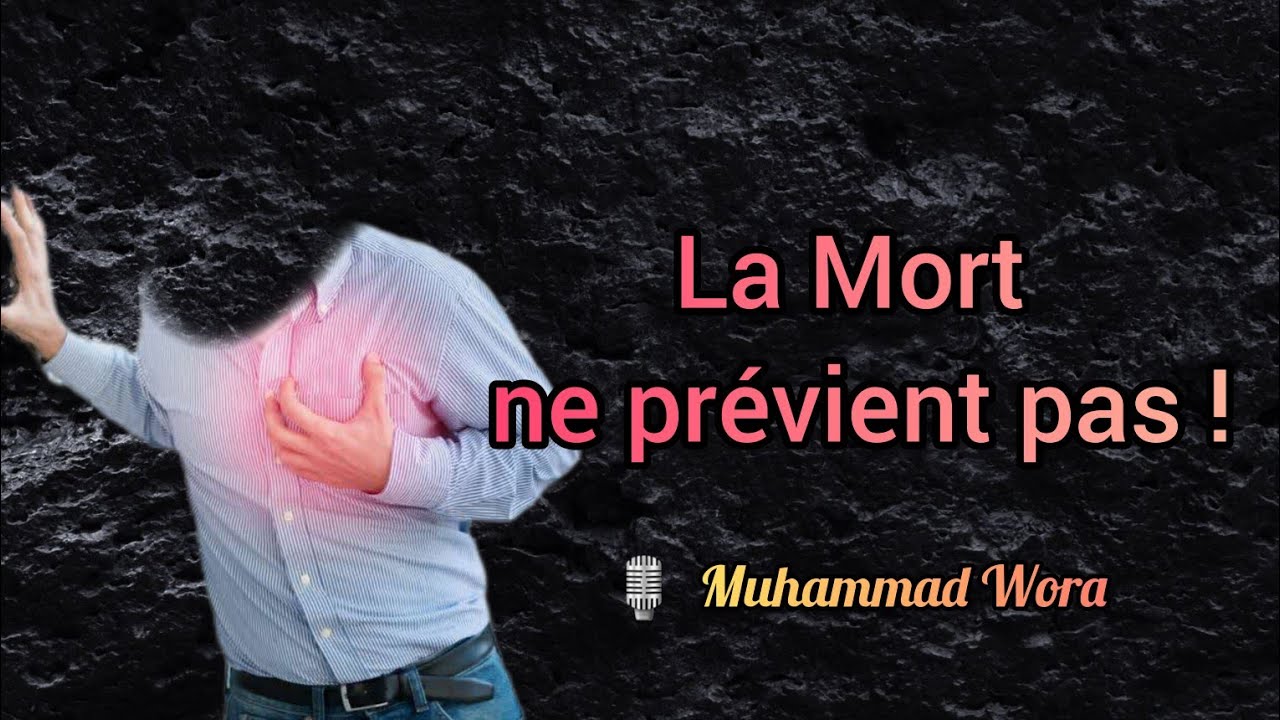 La Mort ne prévient pas ! - Muhammad Wora