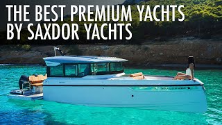 Top 5 Premium Yachts by Saxdor Yachts 2023-2024 | Price &amp; Features