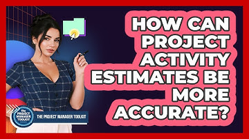 How Can Project Activity Estimates Be More Accurate?