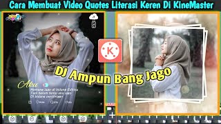 Cara Membuat Video Quotes Literasi Di Kinemaster || Dj ampun bang jago
