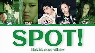 SPOT! Blackpink AI cover With ZICO