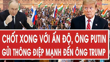 Chốt xong với Ấn Độ, ông Putin gửi thông điệp mạnh đến ông Trump