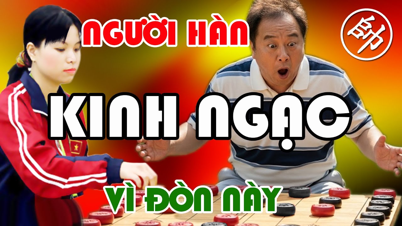 NGƯỜI HÀN KINH NGẠC Trước Đòn Phế 2 Xe Của Ngô Lan Hương - Cờ Tướng Giải Trí