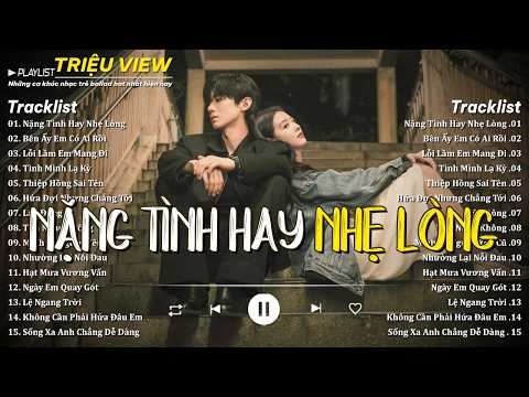 Nặng Tình Hay Nhẹ Lòng| Nhạc Trẻ Ballad Việt Hay Nhất| Top 25 Nhạc Trẻ Về Nỗi Đau Tình Yêu Hot Trend