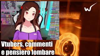 Vtubers, Commenti e Pensiero Lombare