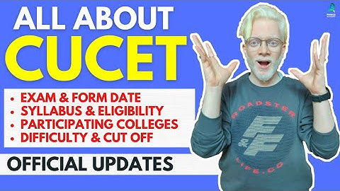 All About CUCET: Exam Date, Syllabus, Cut-off, Eligibility, Forms & Difficulty