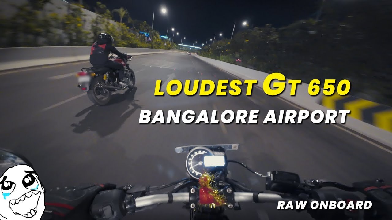 Loudest GT 650 | Bangalore Airport | Hyper ride | Raw Onboard | Triumph Speed 400