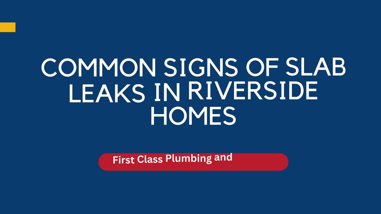 Common Signs of Slab Leaks in Riverside Homes