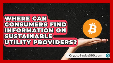 Where Can Consumers Find Information on Sustainable Utility Providers? | Your Utilities Hub
