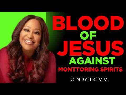 Blood of Jesus Prayer | Stop Monitoring Spirits (Dr. Cindy Trimm )