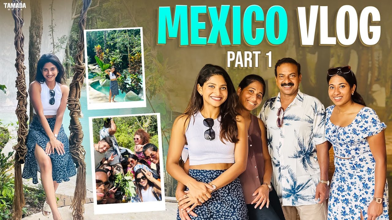 Mexico Vlog Part 1  Ann Sindhu  Tamada Media