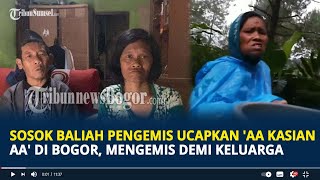 Sosok Baliah Pengemis Ucapkan 'Aa Kasian Aa' di Bogor, Ngemis Demi Keluarga, Terungkap Isi Tas Hitam