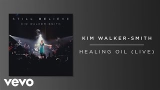 Video thumbnail of "Kim Walker-Smith - Healing Oil (Live/Audio)"