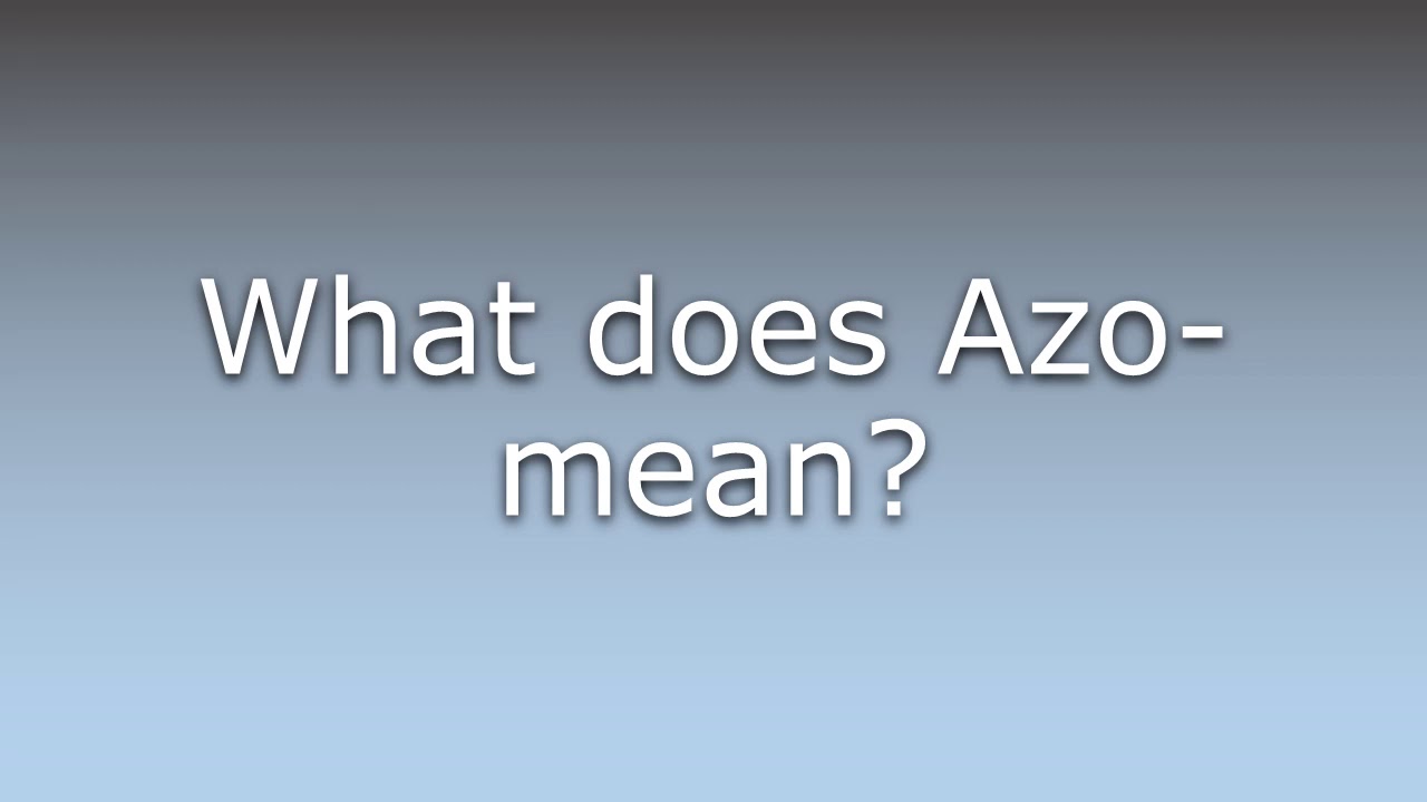 What does Azo mean? YouTube