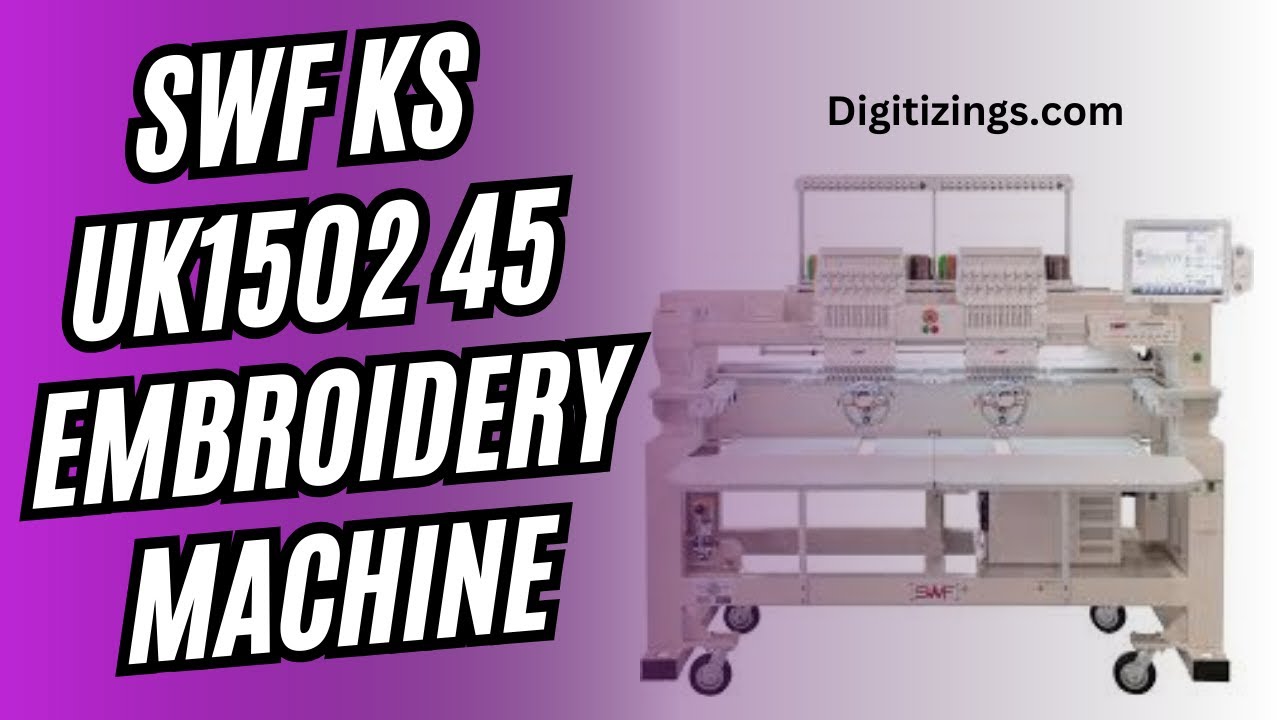 SWF KS UK1502 45 Embroidery Machine | Review Features & Price