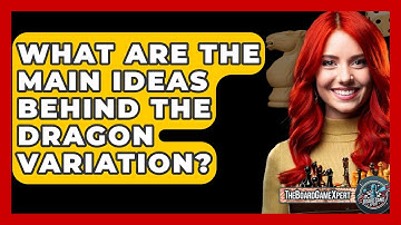 What Are The Main Ideas Behind The Dragon Variation? - The Board Game Xpert