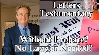Can You Get Letters Testamentary Without Probate? Do You Need A Lawyer?  Probate lawyer Chris Benson