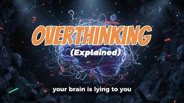 Why You Overthink Everything (Psychology Explained)