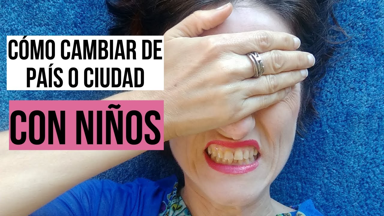 Cómo CAMBIAR de país o ciudad con HIJOS ✈️