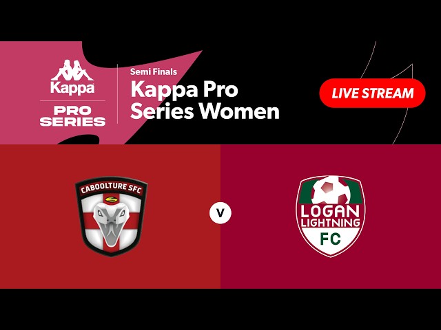 Kappa Pro Series Semi Finals - Caboolture Sports FC vs. Logan Lightning