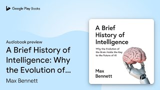 A Brief History of Intelligence: Why the… by Max Bennett · Audiobook preview