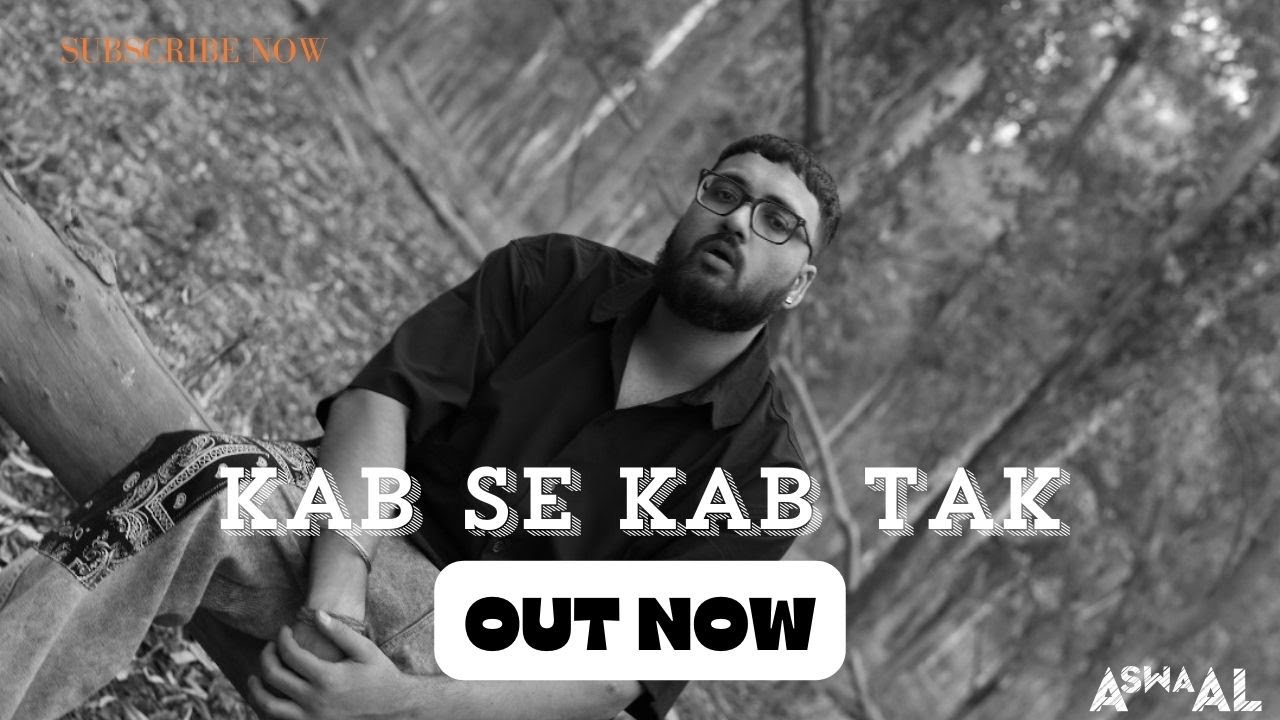 Kab Se Kab Tak - AswaAl | Prod by. Arthat | Music Video