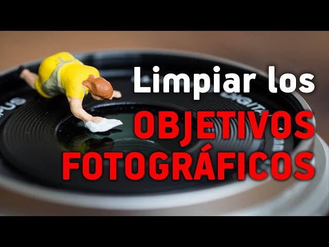 La Guía Completa para Limpiar Objetivos y Filtros Fotográficos