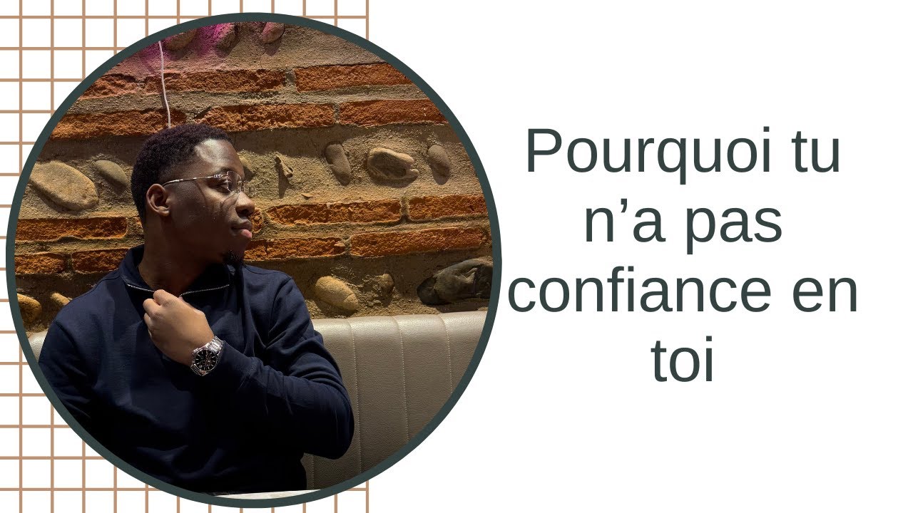  Pourquoi tu manques de confiance en toi (et comment y remédier)