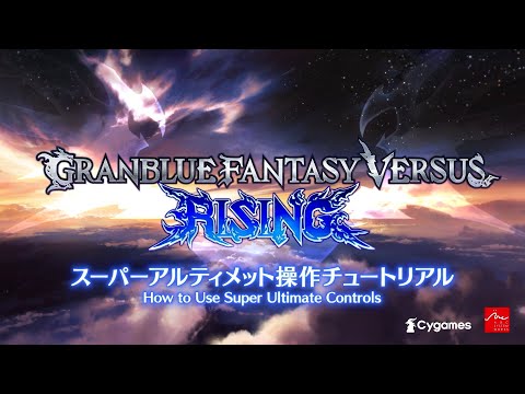 Granblue Fantasy Versus: Rising – How to Use Super Ultimate Controls