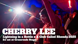 Cherry Lee @ Lightning in a Bottle x A Club Called Rhonda 05/24/25 DJ set at Crossroads Stage