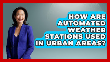 How Are Automated Weather Stations Used In Urban Areas? - Weather Watchdog