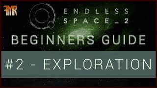 Endless Space 2 - Beginner's guide #2 - Exploration