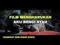 Download Lagu AKU BENCI AYAH - FILM PENDEK SEDIH - KISAH NYATA