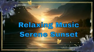 Relaxation & Stress Relief Music Meditation Melodies, Lofi, Jazz, Sleep Music - Serene Sunset