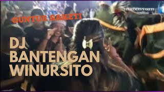 DJ BANTENGAN‼️ WINURSITO SAFITRI PUTRO‼️ GUNTUR SAKETI🔥 LIVE IN AMPELDENTO