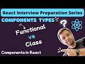 Components in React | Functional vs Class Components (With Examples) | React Interview Preparation
