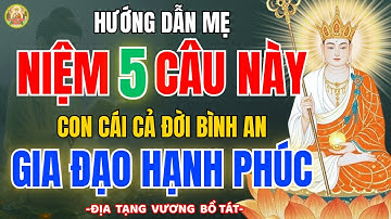 Địa Tạng Vương Bồ Tát Dạy: Mẹ Chỉ Cần Niệm 5 Câu Này Mỗi ngày – Con Cái đời đời Bình An