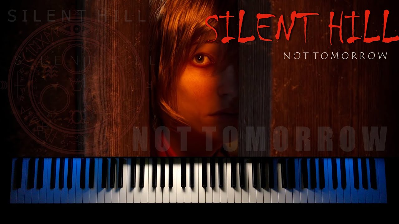 SILENT HILL - NOT TOMORROW [PIANO COVER] - YouTube
