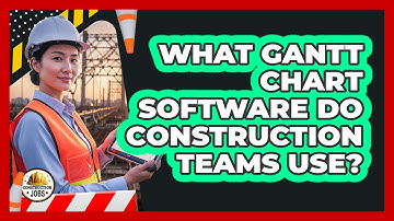 What Gantt Chart Software Do Construction Teams Use?