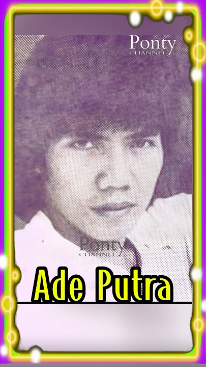 Ade Putra Si Jantung Hati Artis Era 80an #artisjadul