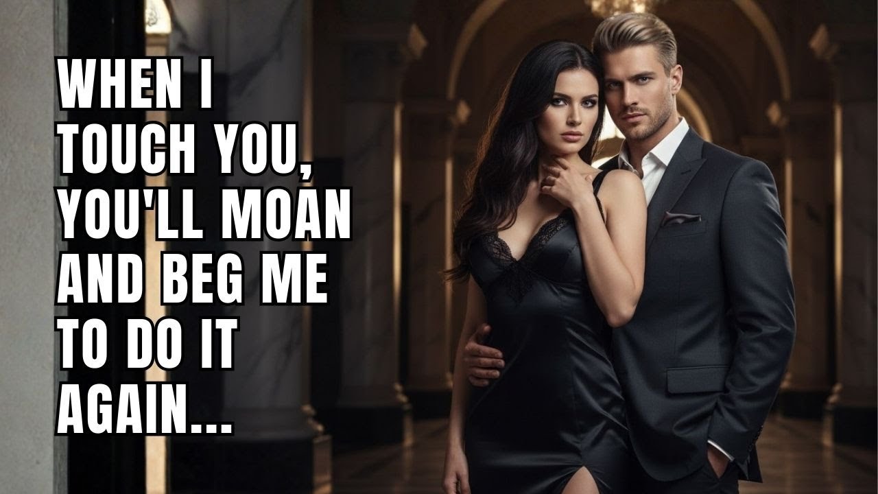 Mafia boss to his bride When I touch you, you'll moan and beg me to do it again